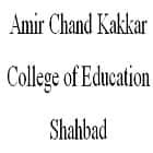 Amir Chand Kakkar College of Education, Shahbad logo