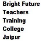 Bright Future Teachers Training College, Jaipur logo