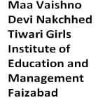 Maa Vaishno Devi Nakchhed Tiwari Girls Institute of Education and Management, Faizabad logo