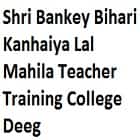 Shri Bankey Bihari Kanhaiya Lal Mahila Teacher Training College, Deeg logo
