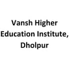 Vansh Higher Education Institute, Dholpur logo
